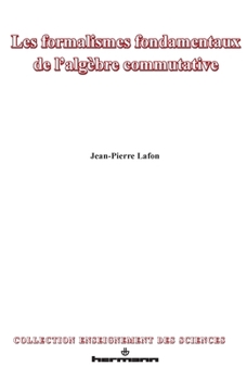 Paperback Les formalismes fondamentaux de l'algèbre commutative [French] Book