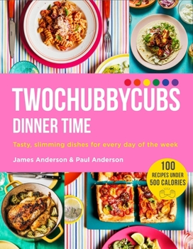 Hardcover Twochubbycubs Dinner Time: Tasty, Slimming Dishes for Every Day of the Week Book