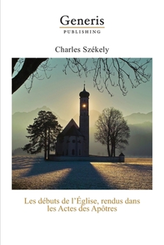 Paperback Les débuts de l'Église, rendus dans les Actes des Apôtres [French] Book