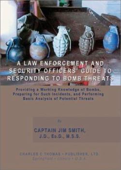 Hardcover A Law Enforcement and Security Officers' Guide to Responding to Bomb Threats: Providing Working Knowledge of Bombs, Preparing for Such Incidents, and Book