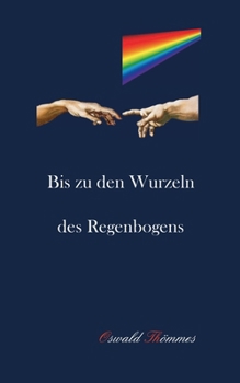 Paperback Bis zu den Wurzeln des Regenbogens [German] Book