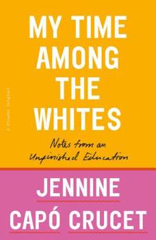 Paperback My Time Among the Whites: Notes from an Unfinished Education Book
