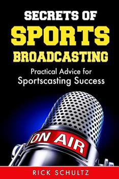 Paperback Secrets of Sports Broadcasting: Practical Advice for Sportscasting Success Book