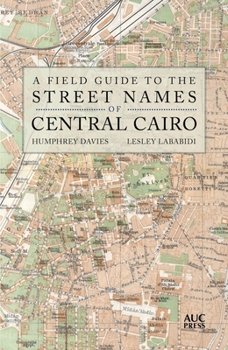 Paperback A Field Guide to the Street Names of Central Cairo Book