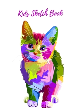 Paperback Kids Sketch Book: Notebook For Drawing, Sketching, Doodling, Brainstorming And Painting - Cute Colorful Cat Book