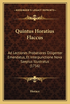 Paperback Quintus Horatius Flaccus: Ad Lectiones Probatiores Diligenter Emendatus, Et Interpunctione Nova Saepius Illustratus (1756) Book