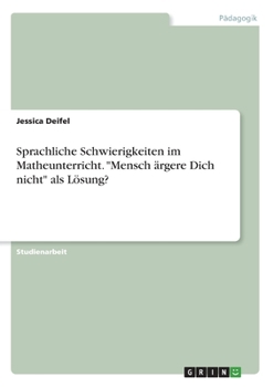 Paperback Sprachliche Schwierigkeiten im Matheunterricht. "Mensch ärgere Dich nicht" als Lösung? [German] Book
