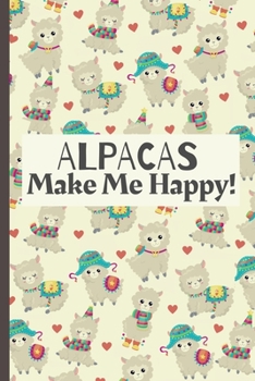 Alpacas Make Me Happy: Alpaca Llama Notebook Journal Gift For Animal Lovers