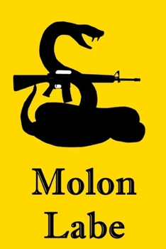 Paperback Molon Labe: Gadsden Rattlesnake Pro-Gun Notebook For Libertarians, Ancap, Voluntaryists, Minarchists, Constitutionalists Book