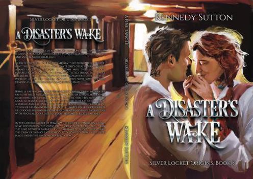 A Disaster's Wake: Silver Locket Origins, Book 3 - Book #3 of the Silver Locket Origins