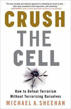 Hardcover Crush the Cell: How to Defeat Terrorism Without Terrorizing Ourselves Book
