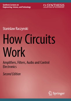 How Circuits Work: Amplifiers, Filters, Audio and Control Electronics (Synthesis Lectures on Engineering, Science, and Technology)
