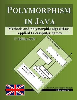 Paperback Polymorphism in Java: Methods and polymorphic algorithms applied to computer games Book