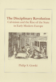 Paperback The Disciplinary Revolution: Calvinism and the Rise of the State in Early Modern Europe Book