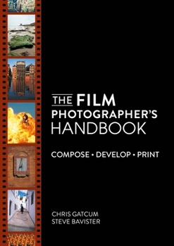 Paperback The Film Photographer's Handbook: Compose. Develop. Print. Book