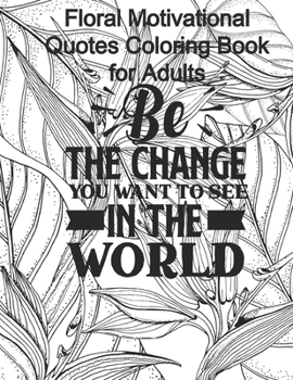 Paperback Floral Motivational Quotes Coloring Book for Adults: Color Therapy to Boost Your Mind and Spirit Book