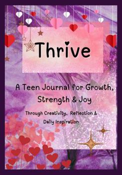Paperback Thrive: A Teen Journal for Growth, Strength, & Joy Book