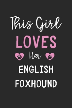 This Girl Loves Her English Foxhound: Lined Journal, 120 Pages, 6 x 9, Funny English Foxhound Gift Idea, Black Matte Finish (This Girl Loves Her English Foxhound Journal)