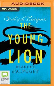 The Young Lion - Book #1 of the House of Plantagenet