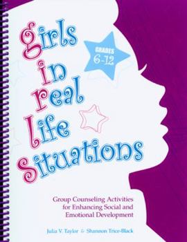 Hardcover Girls in Real Life Situations: Group Counseling Activities for Enhancing Social and Emotional Development Book