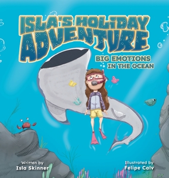 Hardcover Isla's Holiday Adventure: Big Emotions In The Ocean Book