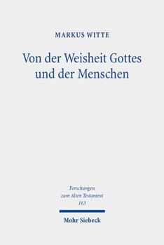 Hardcover Von Der Weisheit Gottes Und Der Menschen: Studien Zur Israelitisch-Judischen Weisheit [German] Book