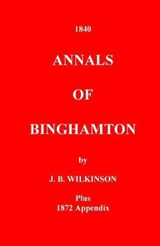 Paperback The Annals of Binghamton: And of the Country Connected with it, From the Earliest Settlement Book
