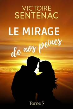 Paperback Le mirage de nos peines: Tome 5 Juste après l'orage [French] Book