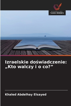 Paperback Izraelskie doświadczenie: "Kto walczy i o co?" [Polish] Book