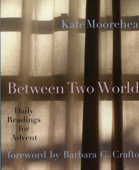 Paperback Between Two Worlds: Daily Readings for Advent Book