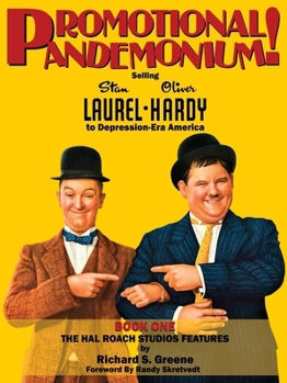 Paperback Promotional Pandemonium! - Selling Stan Laurel and Oliver Hardy to Depression-Era America - Book One - The Hal Roach Studios Features Book