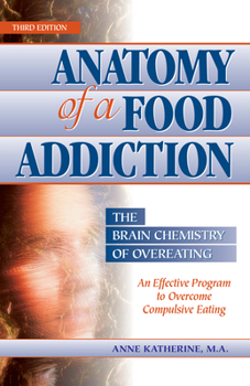 Paperback Anatomy of a Food Addiction: The Brain Chemistry of Overeating: An Effective Program to Overcome Compulsive Eating Book