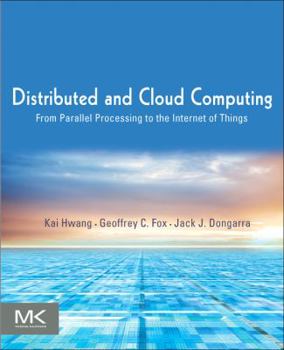 Paperback Distributed and Cloud Computing: From Parallel Processing to the Internet of Things Book