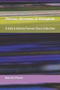 Paperback Prison, Dreams, & Bangkok: A Joey & Johnny Forever Story Collection Book