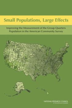 Small Populations, Large Effects: Improving the Measurement of the Group Quarters Population in the American Community Survey