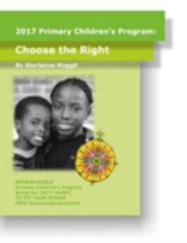 Staple Bound 2017 Primary Children's Program: Choose the Right - 2017 LDS Primary Theme Series Book