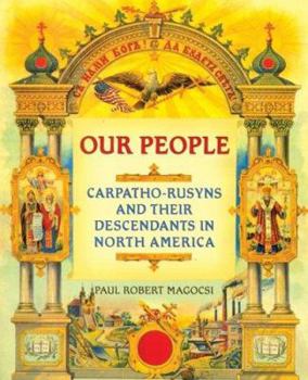 Hardcover Our People: Carpatho-Rusyns and Their Descendants in North America Book