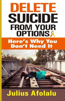 DELETE SUICIDE FROM YOUR OPTIONS: Here’s Why You Don’t Need It