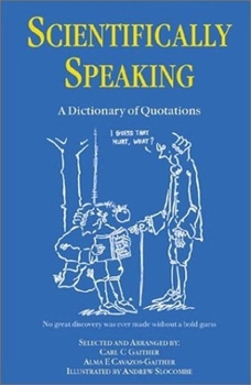 Paperback Scientifically Speaking: A Dictionary of Quotations, Second Edition Book