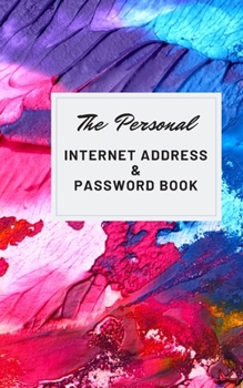 Paperback The Personal Internet Address & Password Book: keep private information to website address, username, password and notes size 5"x8" make you easy to f Book