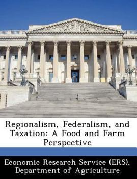 Paperback Regionalism, Federalism, and Taxation: A Food and Farm Perspective Book