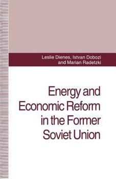 Paperback Energy and Economic Reform in the Former Soviet Union: Implications for Production, Consumption and Exports, and for the International Energy Markets Book