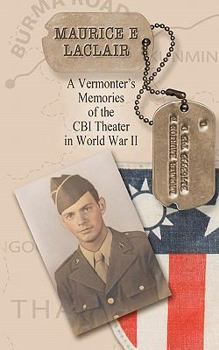 Paperback Maurice E. LaClair: A Vermonter's Memories of the CBI Theater in World War II Book