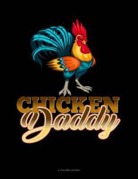 Paperback Chicken Daddy: 4 Column Ledger Book