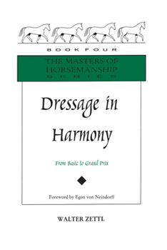 Hardcover Dressage in Harmony: From Basic to Grand Prix (Masters of Horsemanship Series, 4) Book
