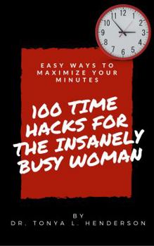 100 Time Hacks for the Insanely Busy Woman