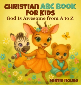 Christian ABC Book for Kids: God Is Awesome from A to Z - Preschool Book About God