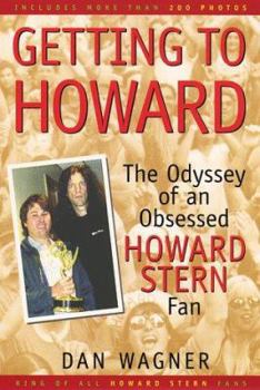 Hardcover Getting to Howard: The Odyssey of an Obsessed Howard Stern Fan Book