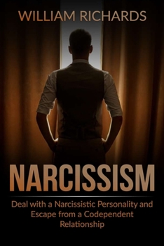 Paperback Narcissism: Deal with a Narcissistic Personality and Escape from a Codependent Relationship Book