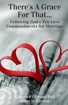 Paperback There's a Grace for That!: Following God's Ten Love Commandments for Marriage Book